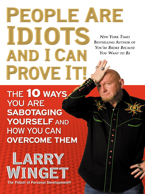 Title details for People Are Idiots and I Can Prove It! by Larry Winget - Available